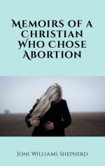 Memoirs of a Christian Who chose Abortion